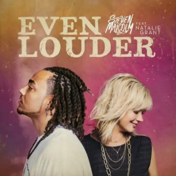 Steven Malcolm - Even Louder Ft. Natalie Grant